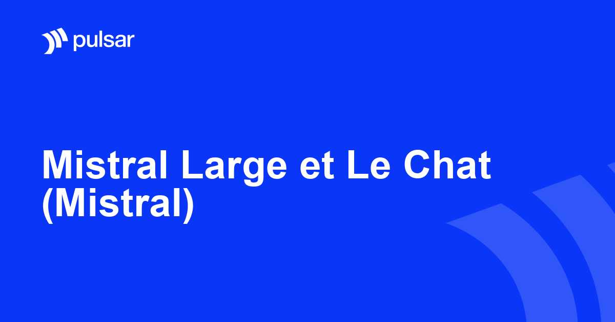 Mistral Large et Le Chat (Mistral)