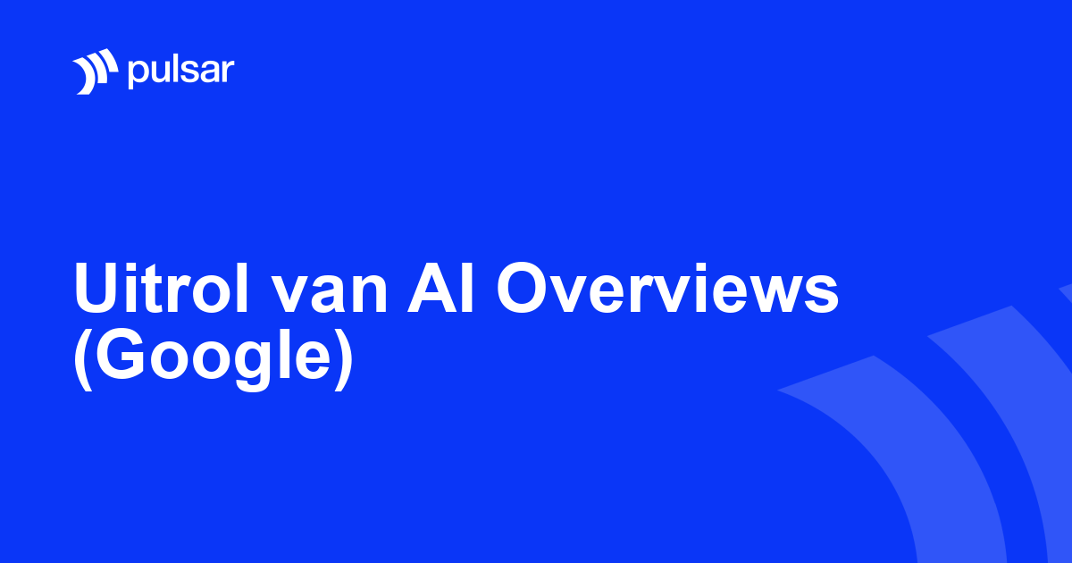 Uitrol van AI Overviews (Google)