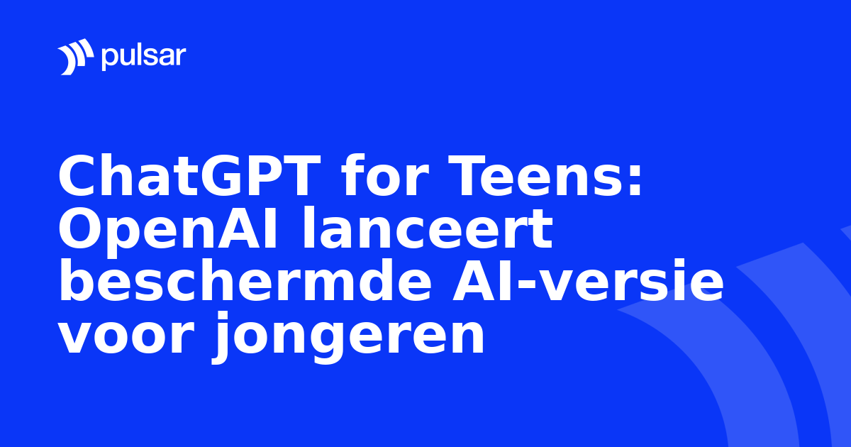 ChatGPT for Teens: OpenAI lanceert beschermde AI-versie voor jongeren