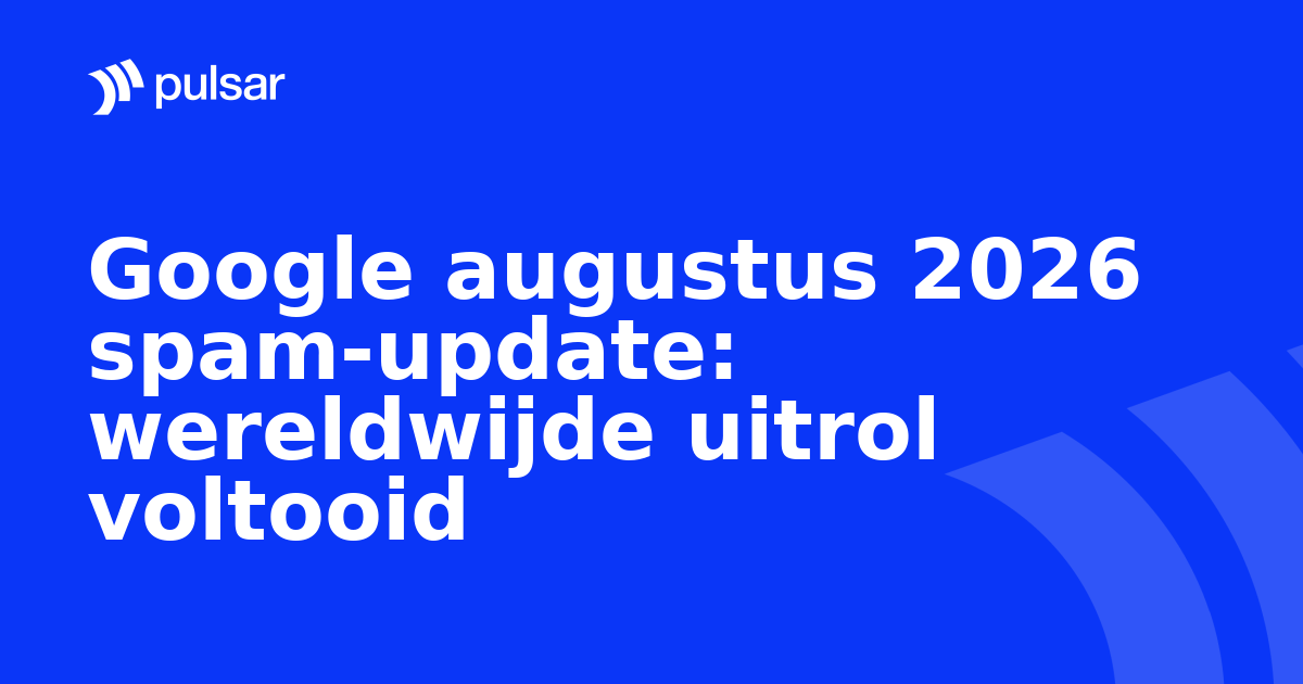 Google augustus 2026 spam-update: wereldwijde uitrol voltooid